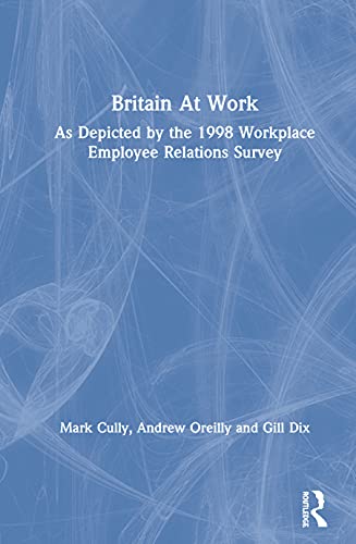 Beispielbild fr Britain at Work: As Depicted by the 1998 Workplace Employee Relations Survey zum Verkauf von Anybook.com