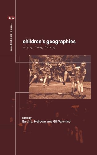 Stock image for Children's Geographies: Playing, Living, Learning (Critical Geographies) for sale by Books Upstairs