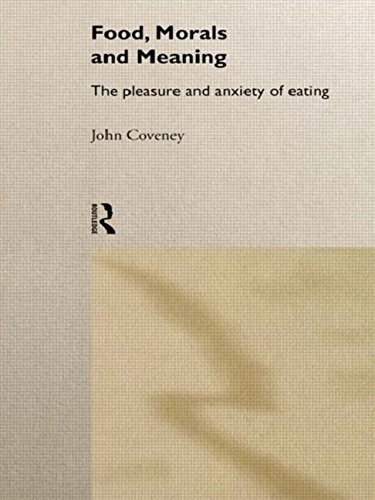 Stock image for Food, Morals and Meaning: The Pleasure and Anxiety of Eating for sale by JuddSt.Pancras