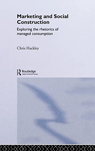 Imagen de archivo de Marketing and Social Construction: Exploring the Rhetorics of Managed Consumption (Routledge Interpretive Marketing Research) a la venta por The Book Spot