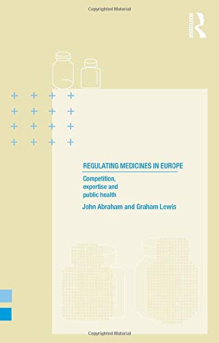 Regulating Medicines in Europe: Competition, Expertise and Public Health (9780415208772) by Abraham, John; Lewis, Graham