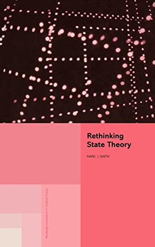 Beispielbild fr Rethinking State Theory (Routledge Innovations in Political Theory) zum Verkauf von WeBuyBooks