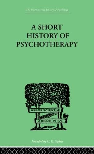 Beispielbild fr A Short History of Psychotherapy in Theory and Practice (International Library of Psychology) zum Verkauf von Atticus Books