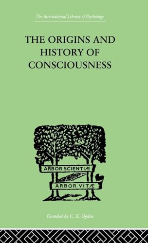 9780415209441: The Origins And History Of Consciousness (International Library of Psychology)