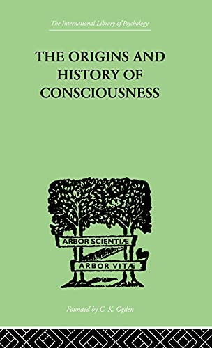 9780415209441: The Origins And History Of Consciousness (International Library of Psychology)