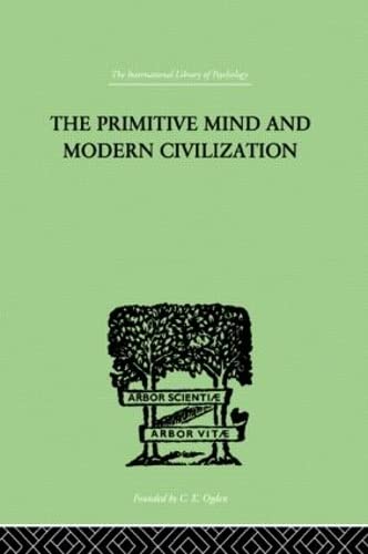 Imagen de archivo de The Primitive Mind and Modern Civilization a la venta por ThriftBooks-Dallas