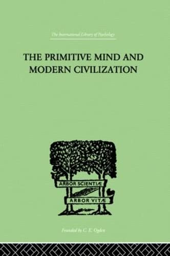9780415209502: The Primitive Mind And Modern Civilization (The International Library of Psychology Vol. 32)