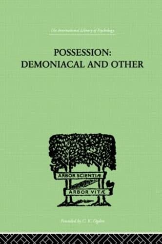 Beispielbild fr Possession, Demoniacal And Other: Among Primitive Races, in Antiquity, the Middle Ages and Modern (International Library of Psychology) zum Verkauf von Chiron Media