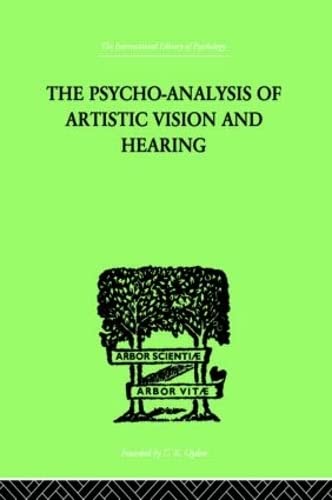 Beispielbild fr The Psycho-Analysis Of Artistic Vision And Hearing: An Introduction to a Theory of Unconscious Perception (International Library of Psychology) zum Verkauf von Chiron Media