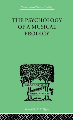 Stock image for The Psychology of a Musical Prodigy (The International Library of Psychology : Cognitive Psychology) for sale by HPB-Red