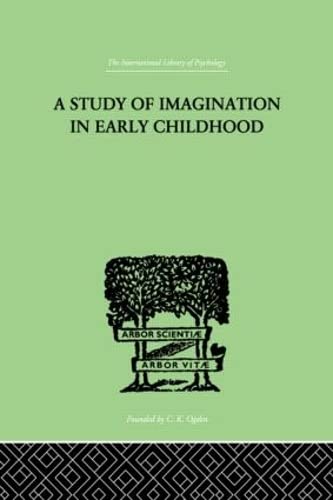 Stock image for A Study of IMAGINATION IN EARLY CHILDHOOD: and its Function in Mental Development (International Library of Psychology) for sale by Chiron Media