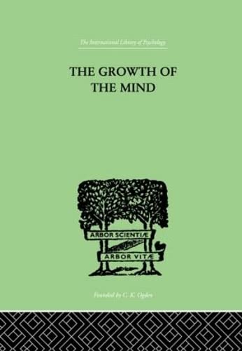 Stock image for The Growth of the Mind: An Introduction to Child-Psychology for sale by ThriftBooks-Dallas