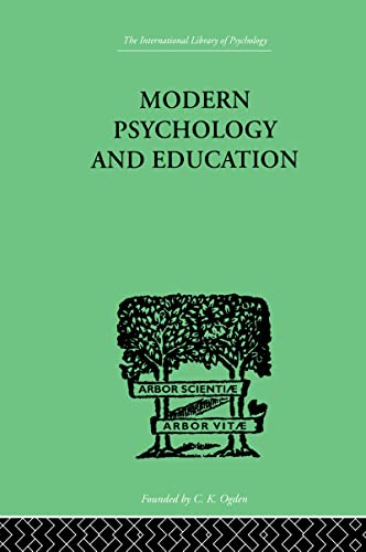 Beispielbild fr Modern Psychology And Education: A TEXT-BOOK OF PSYCHOLOGY FOR STUDENTS IN TRAINING COLLEGES and (International Library of Psychology) zum Verkauf von Chiron Media