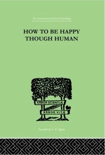 9780415210508: How To Be Happy Though Human