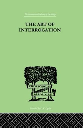 Stock image for The Art Of Interrogation: Studies in the Principles of Mental Tests and Examinations (International Library of Psychology) for sale by Chiron Media