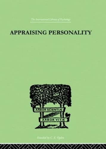 Stock image for Appraising Personality: THE USE OF PSYCHOLOGICAL TESTS IN THE PRACTICE OF MEDICINE (International Library of Psychology) for sale by Chiron Media