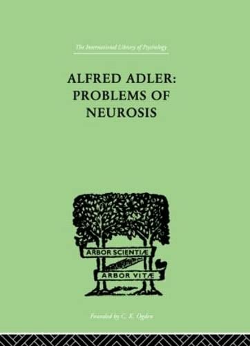 Beispielbild fr Alfred Adler: Problems of Neurosis: A Book of Case-Histories (International Library of Psychology) zum Verkauf von Chiron Media