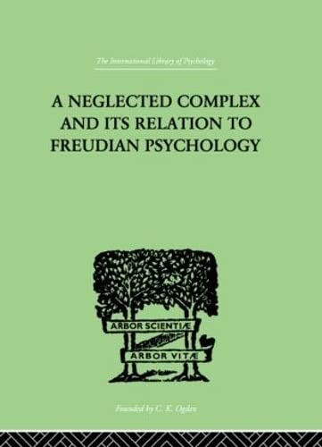 A Neglected Complex And Its Relation To Freudian Psychology (9780415210836) by Bousfield, W R