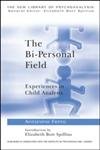 Beispielbild fr The Bi-Personal Field: Experiences in Child Analysis (The New Library of Psychoanalysis) zum Verkauf von Vintage Books and Fine Art