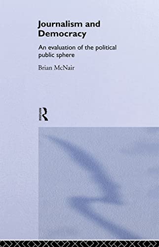 Stock image for Journalism and Democracy : An Evaluation of the Political Public Sphere for sale by Better World Books