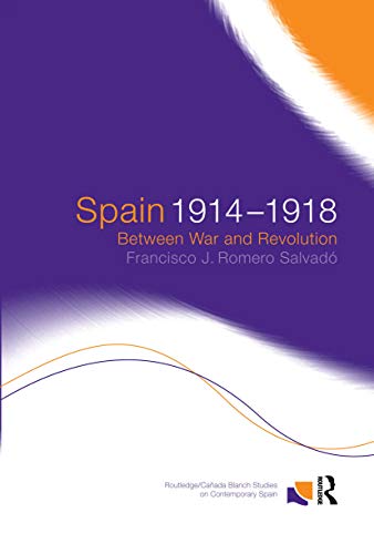 Imagen de archivo de Spain 1914-1918: Between War and Revolution (Routledge/Canada Blanch Studies on Contemporary Spain) a la venta por WorldofBooks