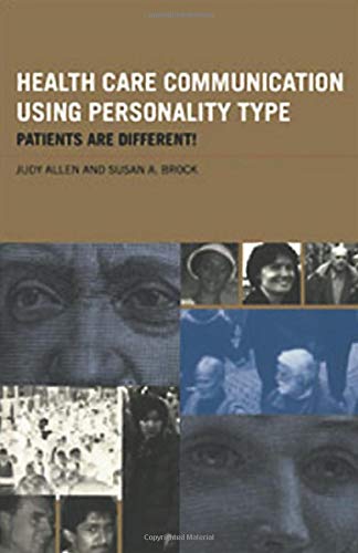 Health Care Communication Using Personality Type: Patients are Different! (9780415213738) by Allen, Judy; Brock, Susan A.