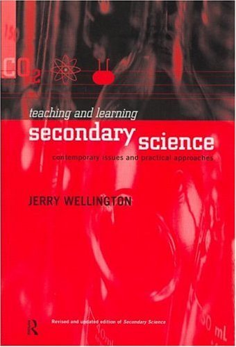 Teaching and Learning Secondary Science - Contemporary Issues and Practical Approaches - Wellington, Jerry