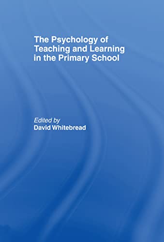 Imagen de archivo de The Psychology of Teaching and Learning in the Primary School a la venta por Chiron Media