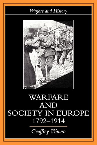 Imagen de archivo de Warfare and Society in Europe, 1792- 1914 (Warfare and History) a la venta por Chiron Media