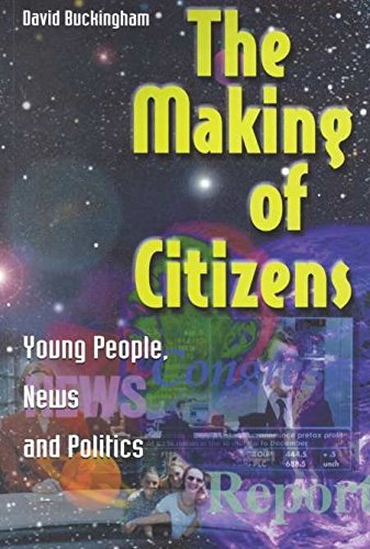 Stock image for The Making of Citizens: Young People, News and Politics (Media, Education and Culture) for sale by WorldofBooks