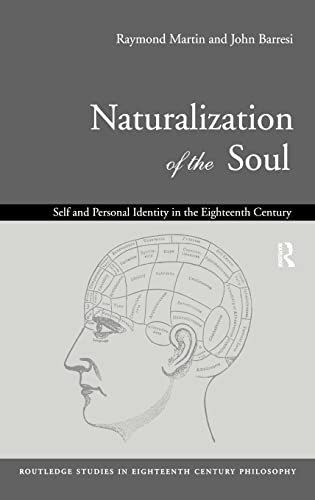 Naturalization of the Soul: Self and Personal Identity in the Eighteenth Century (Routledge Studies in Eighteenth-Century Philosophy) (9780415216456) by Barresi, John; Martin, Raymond
