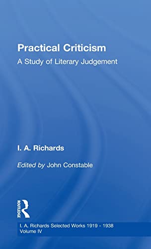 Stock image for Practical Criticism V 4: A Study of Literary Judgement (I.A. Richards: Selected Works 1919-1938) for sale by Chiron Media