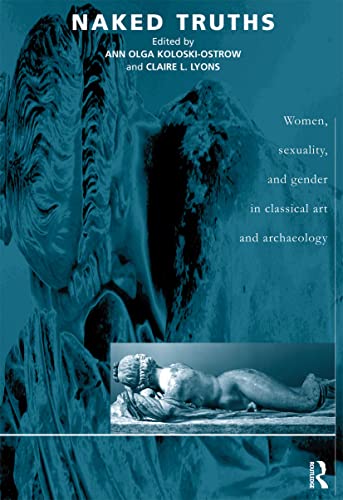 9780415217521: Naked Truths: Women, Sexuality and Gender in Classical Art and Archaeology