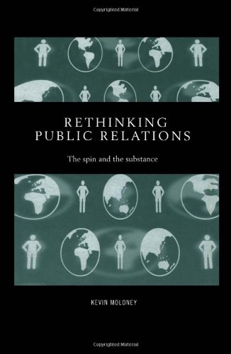 Stock image for Rethinking Public Relations : The Spin and the Substance for sale by Better World Books