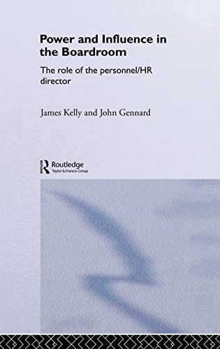 Power and Influence in the Boardroom: The Role of the Personnel/HR Director (Routledge Advances in Management and Business Studies) (9780415217606) by Gennard, John; Kelly, James
