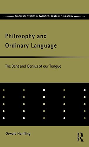 Imagen de archivo de Philosophy and Ordinary Language: The Bent and Genius of our Tongue (Routledge Studies in Twentieth-Century Philosophy) a la venta por Chiron Media