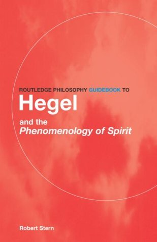 Hegel and the Phenomenology of Spirit [Routledge Philosophy Guidebooks].