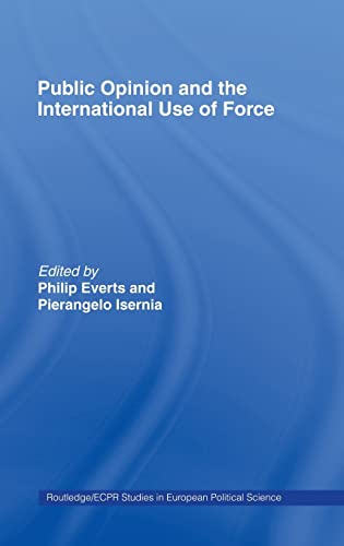 Stock image for Public Opinion and the International Use of Force (Routledge/ECPR Studies in European Political Science) for sale by Chiron Media