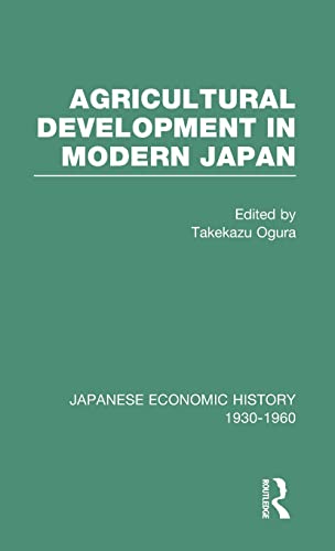 Agricult Dev Modern Japan V 6 (Japanese Economic History, 1930-1960, V. 6)