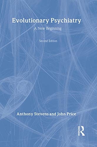 Evolutionary Psychiatry, second edition: A New Beginning (9780415219785) by Stevens, Anthony; Price, John