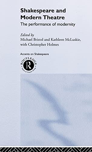 9780415219846: Shakespeare and Modern Theatre: The Performance of Modernity (Accents on Shakespeare)
