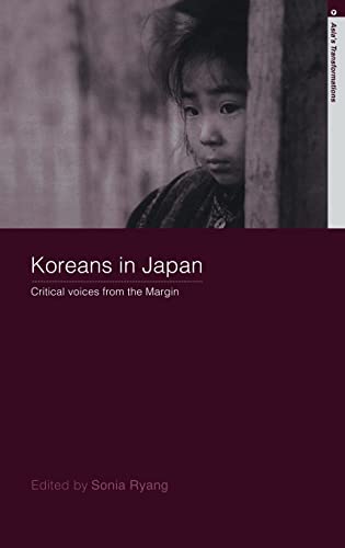 Beispielbild fr Koreans in Japan: Critical Voices from the Margin (Routledge Studies in Asia's Transformations) zum Verkauf von Chiron Media