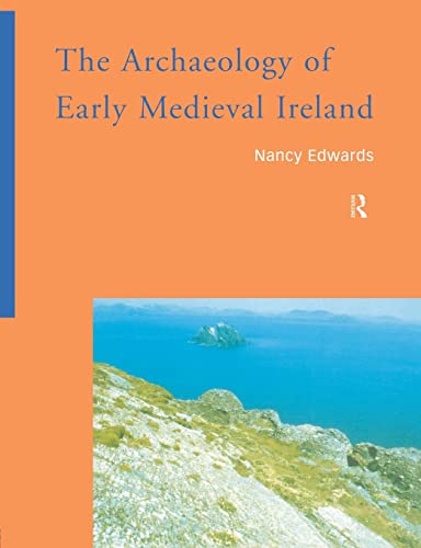 The Archaeology of Early Medieval Ireland - Edwards, Nancy