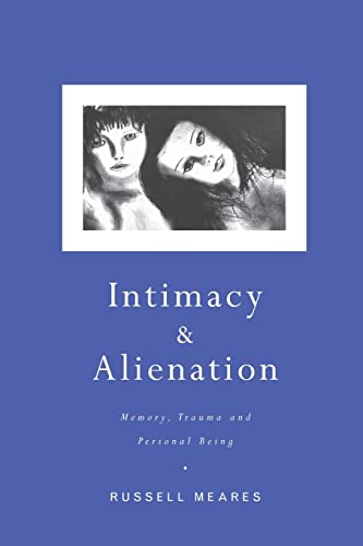Beispielbild fr Intimacy and Alienation : Memory, Trauma and Personal Being zum Verkauf von Better World Books