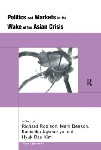 Beispielbild fr Politics and Markets in the Wake of the Asian Crisis (Asian Capitalisms) zum Verkauf von Chiron Media