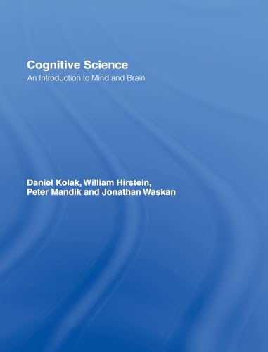 Cognitive Science: An Introduction to Mind and Brain (9780415221009) by Kolak, Daniel; Hirstein, William; Mandik, Peter; Waskan, Jonathan