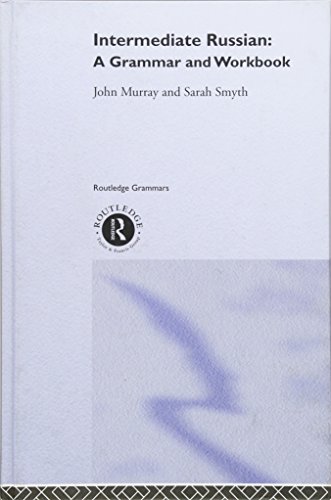 Intermediate Russian: A Grammar and Workbook (Grammar Workbooks) (9780415221023) by Murray, John; Smyth, Sarah
