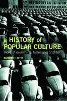 9780415221276: A History of Popular Culture: More of Everything, Faster and Brighter