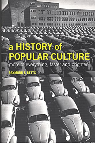 9780415221283: A History of Popular Culture: More of Everything, Faster and Brighter
