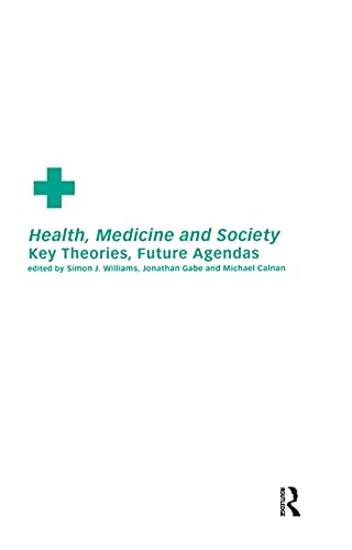 Imagen de archivo de Health, Medicine and Society : Key Theories, Future Agendas a la venta por Blackwell's